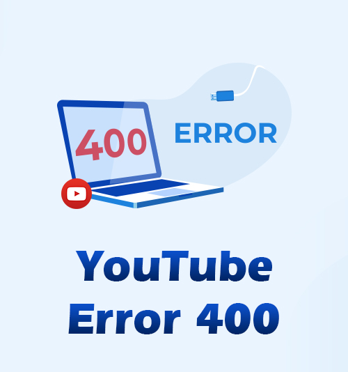 Erreur YouTube 400